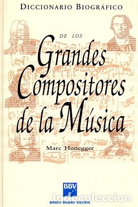 Libros: Diccionario biogr&aacute;fico de los grandes compositores de la m&uacute;sica. - Honegger, Marc (director)/Catedr&aacute;