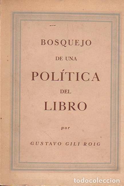 Libros: Bosquejo de una pol&iacute;tica del libro - Gili Roig, Gustavo