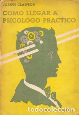 Libros: C&oacute;mo llegar a psic&oacute;logo pr&aacute;ctico - Clawson, Joseph - Foto 1