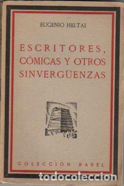 Libros: Escritores, c&oacute;micas y otros sinverg&uuml;enzas - Heltai, Eugenio - Foto 1