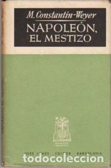 Libros: Napole&oacute;n, el Mestizo - Constantin-Weyer, M. - Foto 1