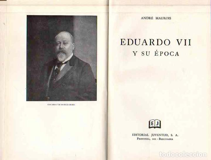 Libros: Eduardo VII y su &eacute;poca - Maurois, Andr&eacute; - Foto 1