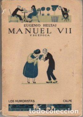 Libros: Manuel VII y su &eacute;poca - Heltai, Eugenio - Foto 1