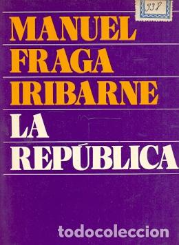 Libros: La Rep&uacute;blica - Fraga Iribarne, Manuel - Foto 1