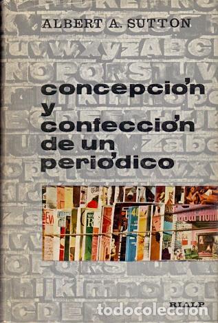 Libros: Concepci&oacute;n y confecci&oacute;n de un peri&oacute;dico - Sutton, Albert A. - Foto 1