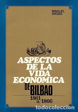 Libri di seconda mano: Aspectos de la vida econ&oacute;mica de Bilbao de 1861 a 1866 - Basas Fern&aacute;ndez, Manuel/Doctor en Filosof&iacute;a