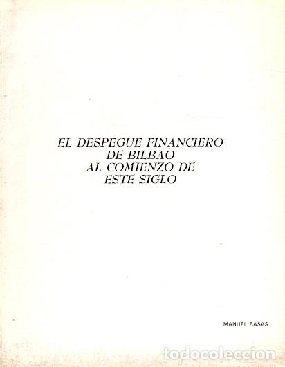 Libros: El despegue financiero de Bilbao a comienzo de este siglo - Basas, Manuel - Foto 1