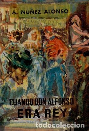 Libros: Cuando Don Alfonso era Rey - N&uacute;&ntilde;ez Alonso, A. - Foto 1