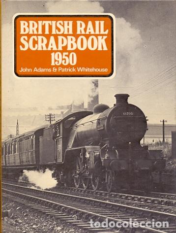 Libros: British Rail Scrapbook 1950 - Adams, John / Whitehouse, Patrick - Foto 1