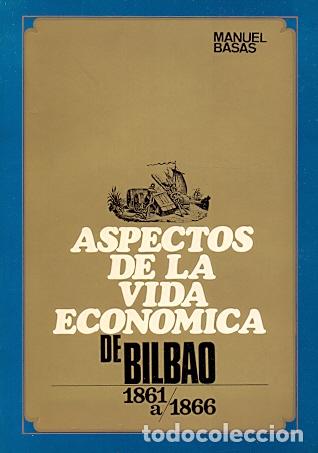 Libri di seconda mano: Aspectos de la vida econ&oacute;mica de Bilbao de 1861 a 1866 - Basas Fern&aacute;ndez, Manuel/Doctor en Filosof&iacute;a