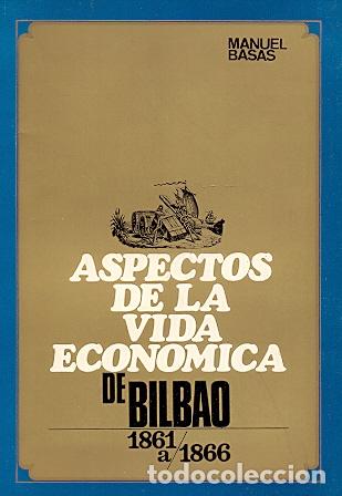 Libri di seconda mano: Aspectos de la vida econ&oacute;mica de Bilbao de 1861 a 1866 - Basas Fern&aacute;ndez, Manuel/Doctor en Filosof&iacute;a