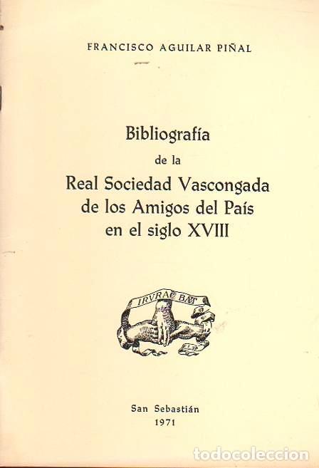 B&uuml;cher: Bibliograf&iacute;a de la Real Sociedad Vascongada de Amigos del Pa&iacute;s en el siglo XVIII - Aguilar Pi&ntilde;al, Fr