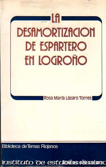 B&uuml;cher: La desmortizaci&oacute;n de Espartero en Logro&ntilde;o 1840-1843 - L&aacute;zaro Torres, Rosa Mar&iacute;a