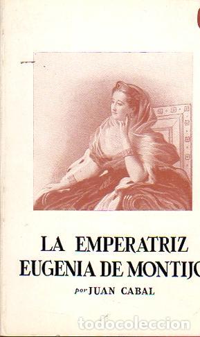Libros: La Emperatriz Eugenia de Montijo - Cabal, Juan - Foto 1