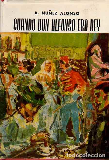 Libros: Cuando Don Alfonso era Rey - N&uacute;&ntilde;ez Alonso, A. - Foto 1