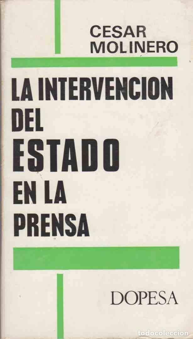Libros: La Intervenci&oacute;n del Estado en la Prensa - Molinero, Cesar - Foto 1