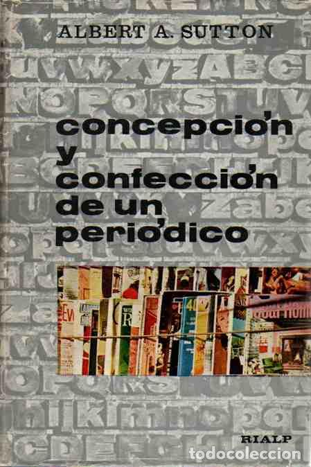 Libros: Concepci&oacute;n y Confecci&oacute;n de un Peri&oacute;dico - Sutton, Albert A. - Foto 1