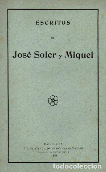 Libros: Escritos - Soler y Miquel, Jos&eacute;/Pr&oacute;logo de Juan Maragall - Foto 1