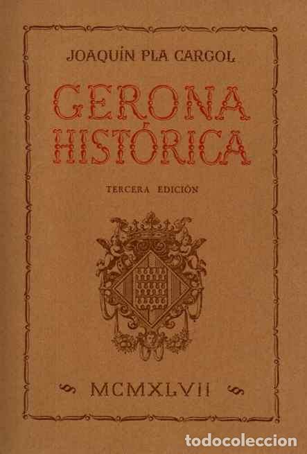 Libros: Gerona Hist&oacute;rica - Pla Cargol, Joaqu&iacute;n - Foto 1