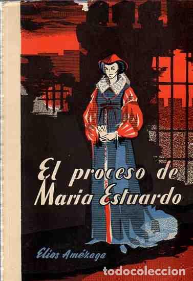 Libros: El proceso de Mar&iacute;a Estuardo - Am&eacute;zaga, El&iacute;as - Foto 1