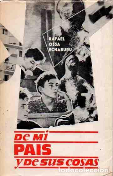 Libros: De mi Pa&iacute;s y de sus Cosas. - Ossa Echaburu, Rafael - Foto 1