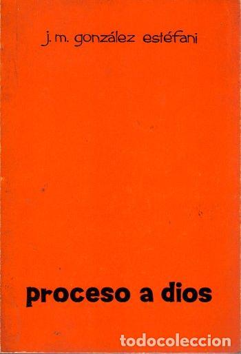 Libros: Proceso a dios - Gonz&aacute;lez Est&eacute;fani, J.M. - Foto 1