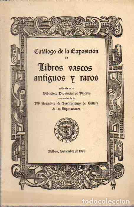 Libri di seconda mano: Cat&aacute;logo de la Exposici&oacute;n de libros vascos antiguos y raros - NO CONSTA AUTOR