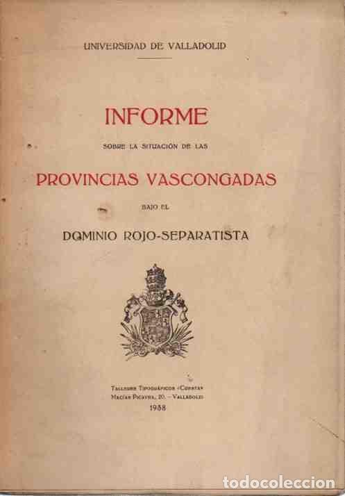 Libri di seconda mano: Informe sobre la situaci&oacute;n de las provincias vascongadas bajo el dominio rojo-separatista. - NO CONS