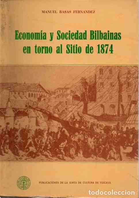 Libri di seconda mano: Econom&iacute;a y sociedad bilba&iacute;nas en torno al sitio de 1874. - Basas Fern&aacute;ndez, Manuel/Archivero, biblio