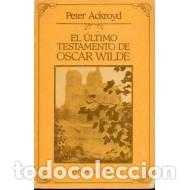 Libros: EL &Uacute;LTIMO TESTAMENTO DE OSCAR WILDE - Ackroyd,Peter - Foto 1