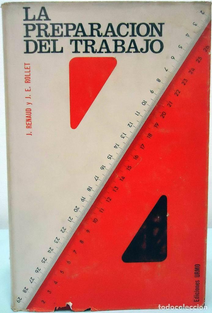 Libros: J. RENAUD / J. E. ROLLET - LA PREPARACI&Oacute;N DEL TRABAJO. EDICIONES URMO, 1966. - Foto 1
