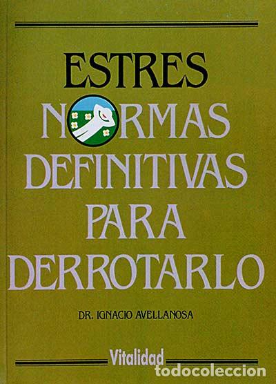 Libros: Estr&eacute;s. Normas definitivas para derrotarlo. - Dr. Ignacio Avellanosa - Foto 1