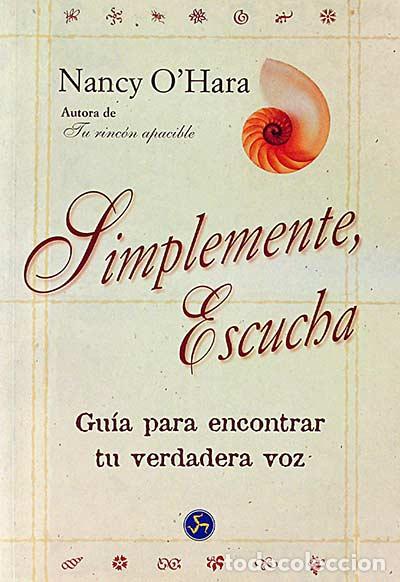 Libros: Simplemente escucha. Gu&iacute;a para encontrar tu verdadera voz. - Nancy OHara - Foto 1