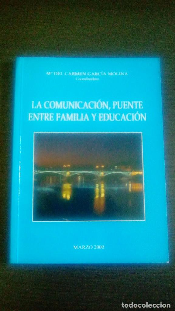 books: LA COMUNICACI&Oacute;N, PUENTE ENTRE FAMILIA Y EDUCACI&Oacute;N - M&ordf; DEL CARMEN GARCIA MOLINA - MARZO 2000