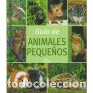 Libros: GUIA DE ANIMALES PEQUE&Ntilde;OS - Varios Autores - Foto 1