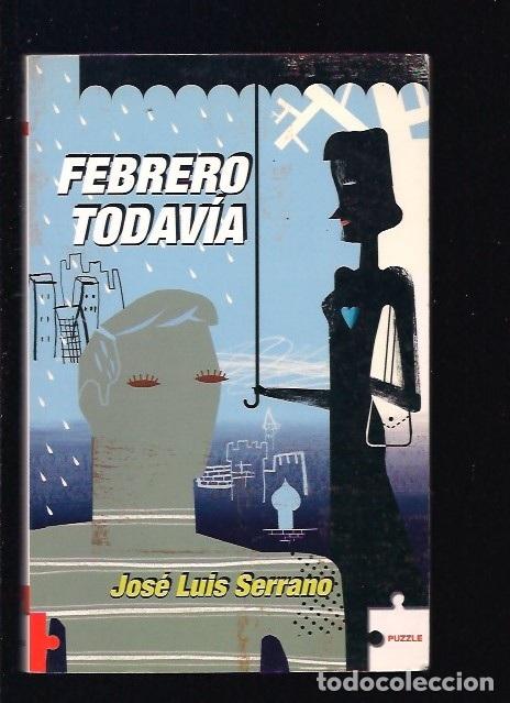 Libros: FEBRERO TODAVIA - SERRANO, JOSE LUIS - Foto 8