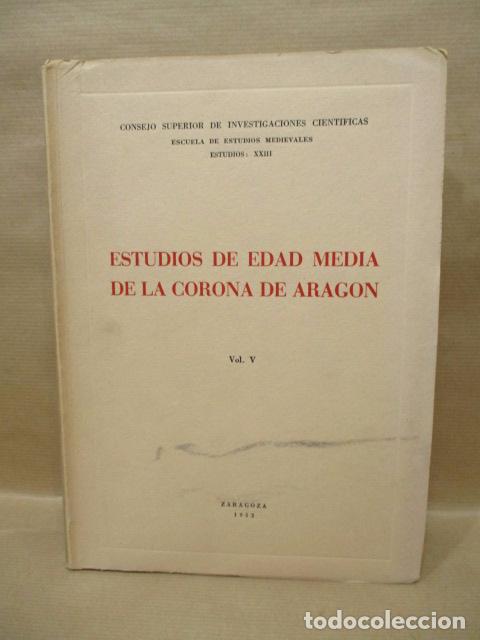 Libros: &rdquo;ESTUDIOS DE EDAD MEDIA DE LA CORONA DE ARAG&Oacute;N. Vol V , secci&oacute;n de Zaragoza.&rdquo; - Escuela de Estudios
