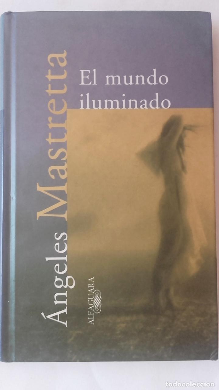 Libros: El mundo iluminado - &Aacute;ngeles Mastretta - Foto 1