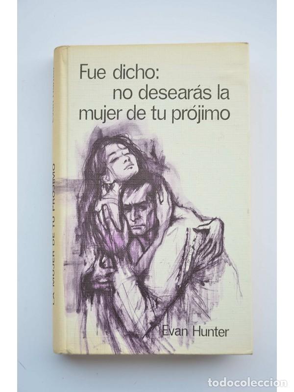 Libros: Fue dicho : no desear&aacute;s la mujer de tu pr&oacute;jimo - HUNTER, Evan - Foto 1