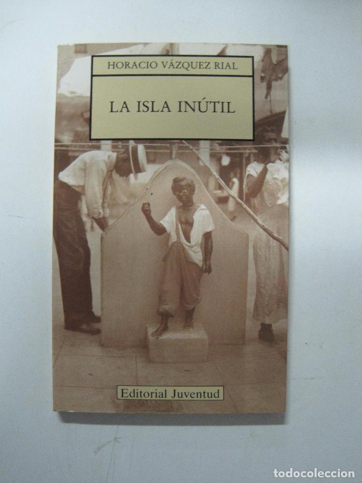 Libros: La Isla in&uacute;til / Horacio V&aacute;zquez Rial - Foto 1