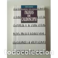 Libros: FIGURAS DE CALIDOSCOPIO - Solsona,Ram&oacute;n - Foto 1