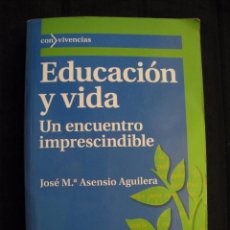 Libros: EDUCACION Y VIDA - UN ENCUENTRO IMPRESCINDIBLE - JOSE M.ª ASENSIO AGUILERA - EDICIONES OCTAEDRO.. Lote 90645835