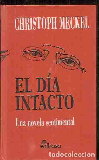 Libros: DIA INTACTO - EL. UNA NOVELA SENTIMENTAL - MECKEL, CHRISTOPH - Foto 1