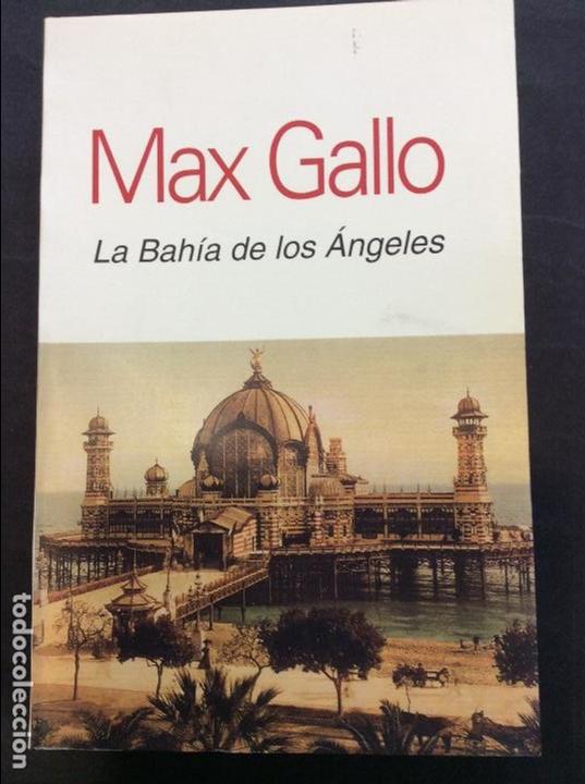 Libros: MAX GALLO - LA BAHIA DE LOS ANGELES - 2005 - Foto 1