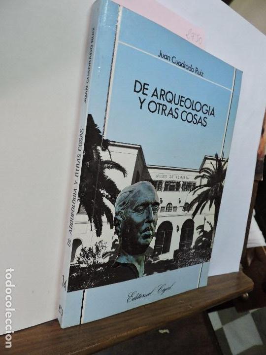 Libri di seconda mano: De Arqueolog&iacute;a y otras cosas. CUADRADO RUIZ, Juan. Col. Biblioteca de autores y temas almerienses