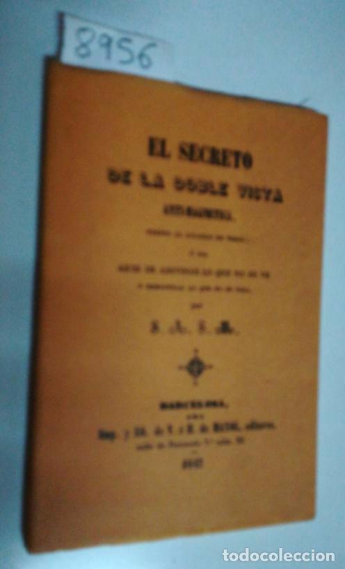 books: EL SECRETO DE LA DOBLE VISTA ANTI-MAGN&Eacute;TICA. PUESTO AL ALCANCE DE TODOS: O SEA ARTE DE ADIVINAR LO Q
