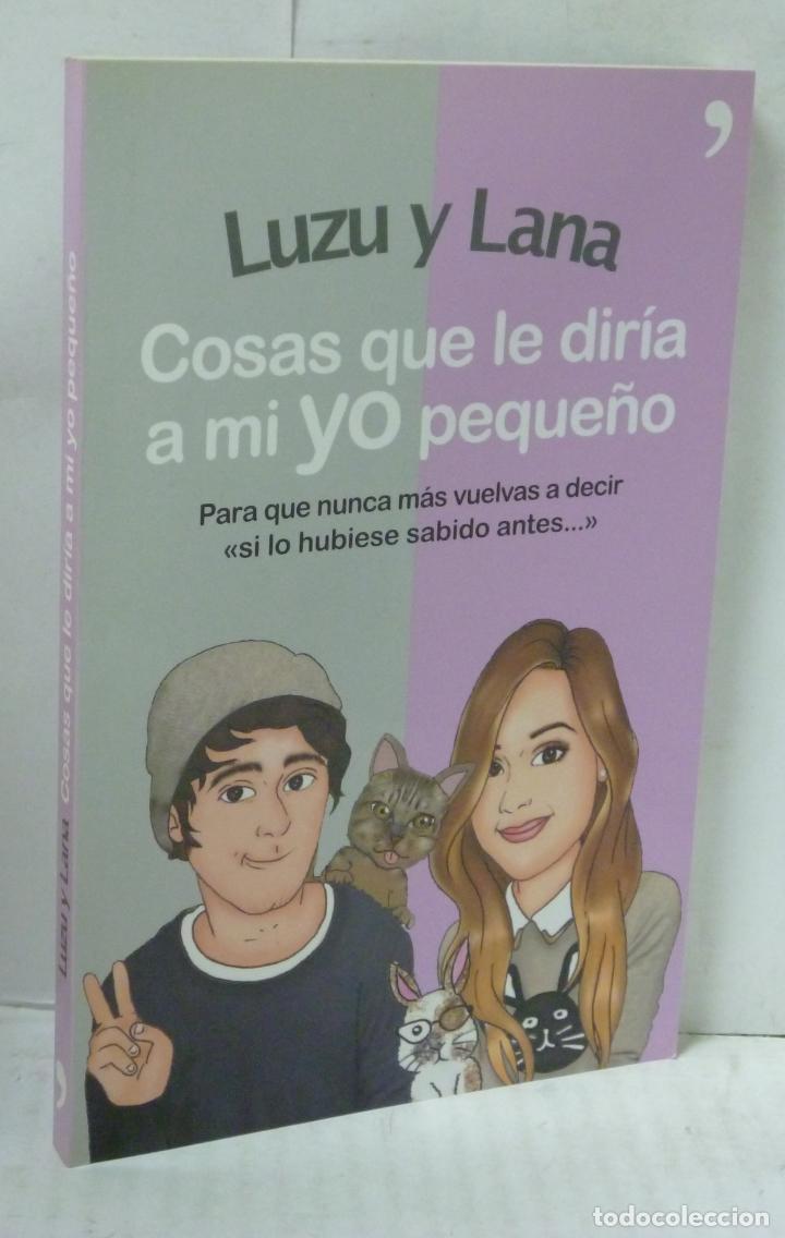 Libros: COSAS QUE LE DIRIA A MI YO PEQUE&Ntilde;O - Luzu y Lana - Foto 1