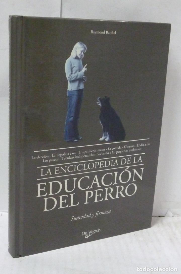 Libros: LA ENCICLOPEDIA DE LA EDUCACION DEL PERRO - Barthel, Raumond - Foto 1