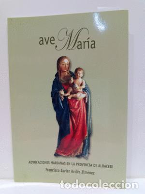 Libros: AVE MAR&Iacute;A - AVIL&Eacute;S JIM&Eacute;NEZ, FRANCISCO JAVIER - Foto 1