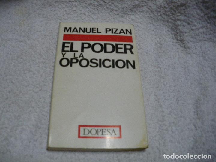 Libros: EL PODER Y LA OPOSICI&Oacute;N - Manuel Pizan - Foto 1